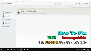 Tutorial : How To Fix Idm cc Incompatible With Firefox solved