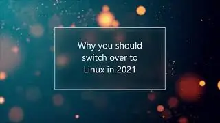 Consider switching to Linux in 2021