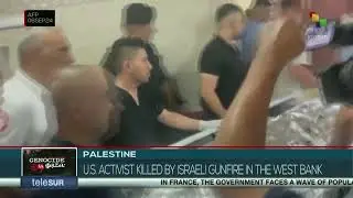 Palestine: U.S. activist killed by Israeli gunfire in the west bank