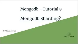 Mongodb Tutorial 9 -  What is Mongodb Sharding? How to setup Mongodb Sharding Step by Step?