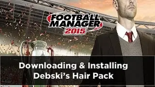 Football Manager 2015 Tutorials Download & Install Debski Hair Pack