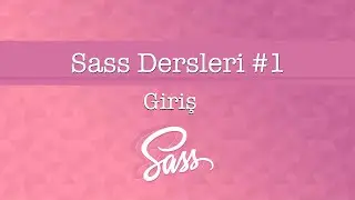 Sass Eğitim Seti #1 - Sass'a Giriş - Sass Nedir ? - Sıfırdan Sass Dersleri