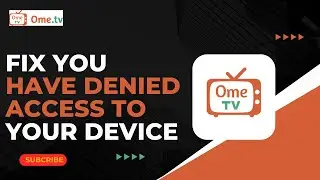 How to Fix You Have Denied Access To Your Devices Ome Tv !