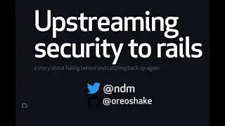 Upstreaming Security to Rails - Neil Matatall