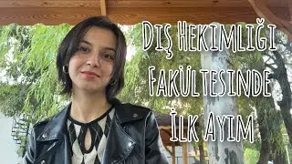 Diş Hekimliği Fakültesinde İlk Ayım - Sohbet