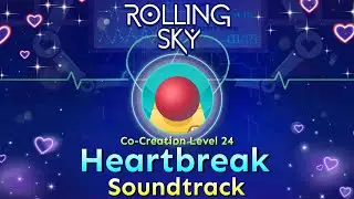 Rolling Sky - Co-Creation Level 24 Heartbreak [Official Soundtrack] Coming Soon 💔