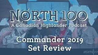 North 100 Ep78 - Commander 2019 Set Review