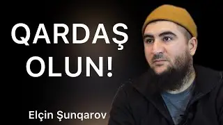 EY ALLAHIN QULLARI, #QARDAŞ OLUN! ELÇİN ŞUNQAROV
