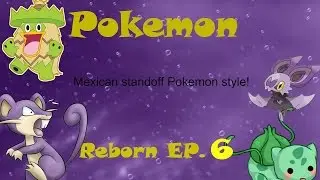 Pokemon reborn Ep.6 Mexican standoff Pokemon style!