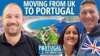 Moving to Portugal from the UK - with Ken & Lisa 