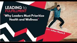 Why Leaders Must Prioritize Health and Wellness