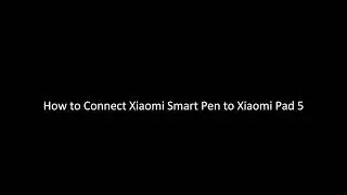 How to connect Xiaomi smart pen to Xiaomi pad 5. 