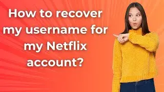 How to recover my username for my Netflix account ? - Step by Step