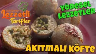 Efsane Yöresel Lezzetlerden Akıtmalı Köfte tarifi