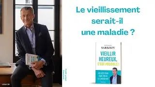 Le vieillissement serait-il une maladie - Dr François Sarkozy