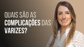 Quais são as consequências das varizes?