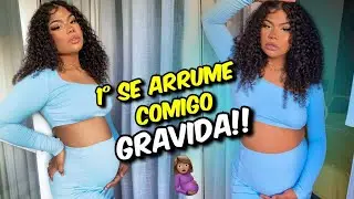 SE ARRUME COMIGO GRÁVIDA / DIAS DIFÍCEIS NA GRAVIDEZ