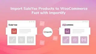 How to Import SaleYee Products to WooCommerce Store with Importify