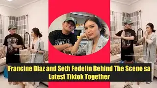 Francine Diaz and Seth Fedelin Behind the Scene sa Latest Tiktok Together | latest ganap updates