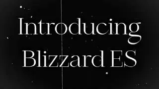 Introducing Blizzard ES!