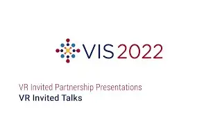 IEEE Vis - VR Invited Talks