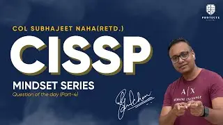 Master the CISSP Exam | Question of the day (Part-4) | Protecte Academy's CISSP Mindset Series