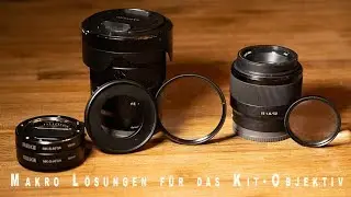 Makro Fotografie: 3 LOW BUDGET Lösungen im Test! Vom Kit-Objektiv zum Makroobjektiv