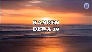 KANGEN - DEWA 19 (Lirik)