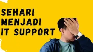 SEHARI MENJADI IT SUPPORT