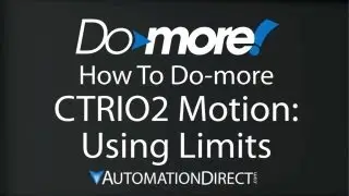 Do-more How To Do-more CTRIO2 Motion: Using Limits from AutomationDirect