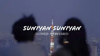Suniyan Suniyan - Slowed + Reverbed || 𝗦𝗻𝗲𝗵𝗮𝗪𝗼𝗼𝗱 ☊