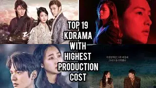 TOP 19 KOREAN DRAMAS WITH HIGHEST PRODUCTION COST