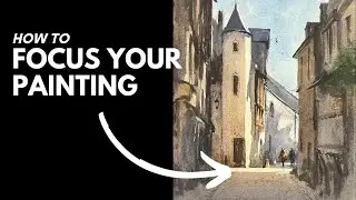 How to Focus Your Watercolor Painting - Step by step
