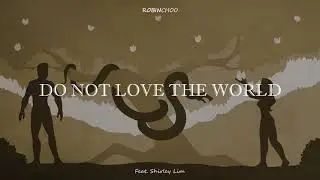 Do Not Love The World - Robin Choo (Official Lyrics Video) - feat. Shirley Lim