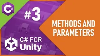 C# for Unity - Part 3 - Methods and Parameters