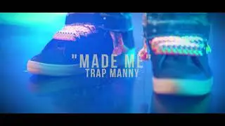 Trap Manny - Made Me [Official Music Video]
