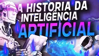 A História da inteligência Artificial (AI | O Que É Inteligência Artificial)