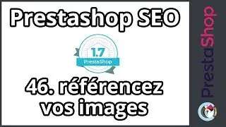 Tuto Prestashop 1.7 - SEO - Mieux référencer les images (ép. 46)