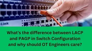 Understanding LACP and PAGP in Cisco Switch Configuration for OT Engineers