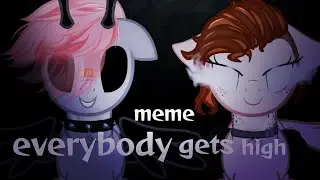 PONY MEME ► everybody gets high |Collab с  • krůcтal •|