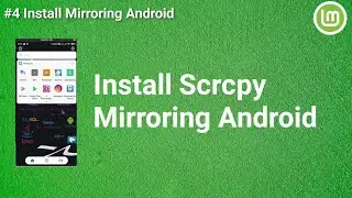 Install Scrcpy Linux Mint 20.1 terbaru 2021