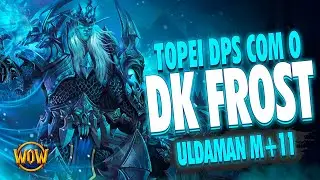 TO APRENDENDO COM O DK GÉLIDO! | ULDAMAN MITICA +11 | WOW DRAGONFLIGHT