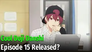 Cool Doji Danshi Anime Episode 15 Release Date