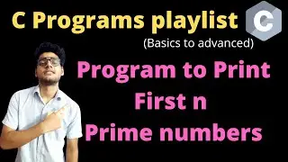 7.16 - C program to print first n prime numbers | C programs | with source code
