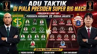 🔥  Prediksi Line Up Persebaya Surabaya vs Persija Jakarta |ADU TAKTIK!  Piala Presiden 2025