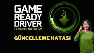 GAME READY SÜRÜCÜ GÜNCELLEME HATASI VE ÇÖZÜMÜ GÜNCEL / GAME READY DRIVER UPDATE ERROR