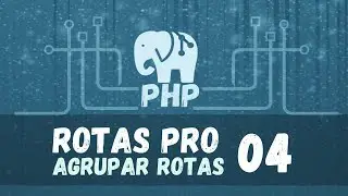 Rota profissional com PHP | Baixando o projeto e como inicar o agrupamento de rotas | Aula 04