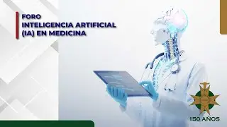 FORO: INTELIGENCIA ARTIFICIAL (IA) EN MEDICINA