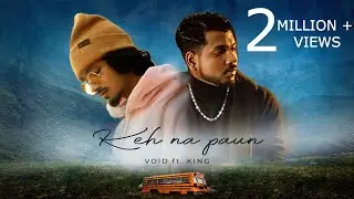 VOID - Keh na Paun Ft. KING ( Official Music Video ) | Prod. Exult Yowl