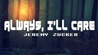 Jeremy Zucker - always, i'll care (Lyrics Video)